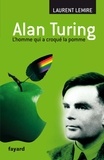 Laurent Lemire - Alan Turing - L'homme qui a croqué la pomme.
