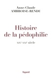 Anne-Claude Ambroise-Rendu - Histoire de la pédophilie - XIXe-XXIe siècle.