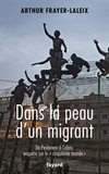 Arthur Frayer-Laleix - Dans la peau d'un migrant - De Peshawar à Calais, enquête sur le "cinquième monde".