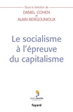 Alain Bergounioux et Daniel Cohen - Le socialisme à l'épreuve du capitalisme.