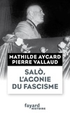 Pierre Vallaud et Mathilde Aycard - Salò, l'agonie du fascisme.