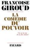 Françoise Giroud - La Comédie du pouvoir - «Ici est la rose. Ici tu dois danser».