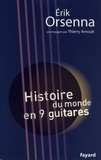 Erik Orsenna et Thierry Arnoult - Histoire du monde en 9 guitares.