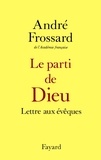 André Frossard - Le Parti de Dieu - Lettre aux évêques.