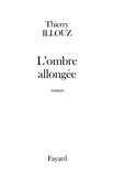 Thierry Illouz - L'Ombre allongée.
