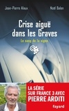 Noël Balen et Jean-Pierre Alaux - Crise aiguë dans les Graves - Le sang de la vigne, tome 22.