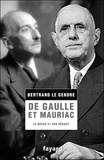 Bertrand Le Gendre - De Gaulle et Mauriac - Le héros et son héraut.
