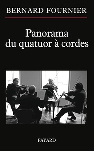 Bernard Fournier - Panorama du quatuor à cordes.