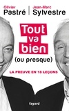 Olivier Pastré et Jean-Marc Sylvestre - Tout va bien (ou presque) - La preuve en dix-huit leçons.