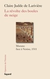 Claire Judde de Larivière - La révolte des boules de neige - Murano face à Venise, 1511.