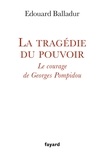 Edouard Balladur - La tragédie du pouvoir - Le courage de Georges Pompidou.
