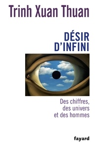 Désir d'infini - Des chiffres, des univers et des hommes.