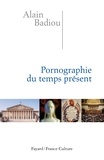 Alain Badiou - Pornographie du temps présent.