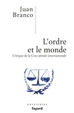 Juan Branco - L'ordre et le monde - Critique de la Cour pénale internationale.