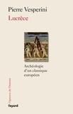 Pierre Vesperini - Lucrèce - Archéologie d'un classique européen.