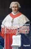 Philippe Tessier - François Denis Tronchet - Ou la Révolution par le droit.