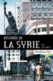 Mathieu Rey - Histoire de la Syrie (XIX-XXIe siècle).