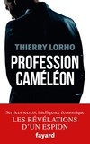 Thierry Lorho - Profession caméléon - De la DGSE à l'intelligence économique.