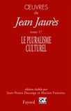 Jean Jaurès - Oeuvres - Tome 17, Le pluralisme culturel.