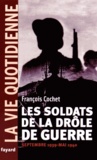 François Cochet - Les soldats de la drôle de guerre - Septembre 1939 - Mai 1940.