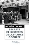 Michèle Cointet - Secrets et mystères de la France occupée.