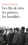 Stéphane Guibourgé - Les fils de rien, les princes, les humiliés.
