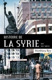 Matthieu Rey - Histoire de la Syrie  XIX-XXIe siècle.