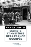 Michèle Cointet - Secrets et mystères de la France occupée.