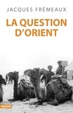 Jacques Frémeaux - La Question d'Orient.