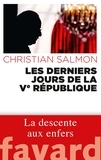 Christian Salmon - Les derniers jours de la Ve République.