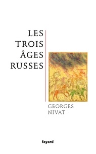 Georges Nivat - Les trois âges russes.