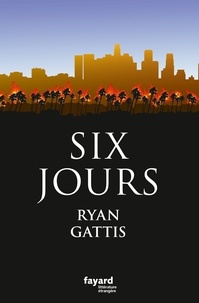 Ryan Gattis - Six jours.