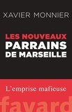 Xavier Monnier - Les nouveaux Parrains de Marseille.