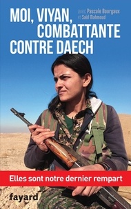Pascale Bourgaux et Saïd Mahmoud - Moi, Viyan, combattante contre Daech.