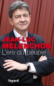 Jean-Luc Mélenchon - L'Ere du peuple.