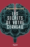 Stéphane Marchand - Les secrets de votre cerveau.