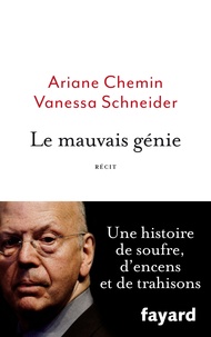 Ariane Chemin et Vanessa Schneider - Le mauvais génie.