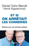 Daniel Cohn-Bendit et Hervé Algalarrondo - Et si on arrêtait les conneries.