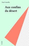 Paul Catzeflis - Aux confins du désert.