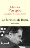 Charles Pasqua et Jean-François Achilli - Le Serment de Bastia.
