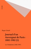 Roger Girard - Journal d'un Auvergnat de Paris : 1882-1982 (1) - Les Fondations (1882-1907).