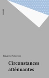 Frédéric Pottecher - Circonstances atténuantes Tome 1 : Circonstances atténuantes.