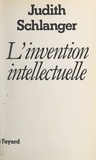 Judith Schlanger - L'invention intellectuelle.