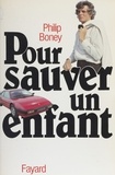 Philip Boney - Pour sauver un enfant.