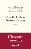 Marie Bordet et Laurent Telô - Charlie Hebdo, le jour d'après - Récit.