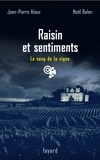 Jean-Pierre Alaux et Noël Balen - Raisin et sentiments - Le Sang de la vigne T. 24.