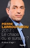Pierre Larrouturou - 2017 : Le chaos ou le sursaut ? - À nous d'agir !.