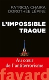 Patricia Chaira et Dorothée Lépine - L'impossible traque - Au coeur de l'antiterrorisme.