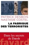 Patrick Desbois et Costel Nastasie - La fabrique des terroristes.