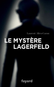 Laurent Allen-Caron - Le mystère Lagerfeld.